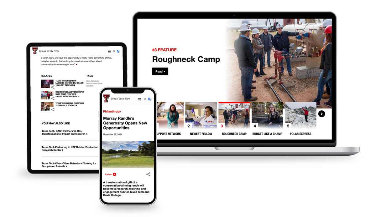 A showcase of the Texas Tech now design in tablet, mobile, and desktop. The website features ease of readibility and photo story-telling.